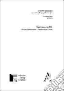 Nuovo corso UE. Crescita, investimenti e flessicurezza lavoro libro di Mondello F. (cur.)