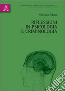 Riflessioni in psicologia e criminologia libro di Visca Viviana