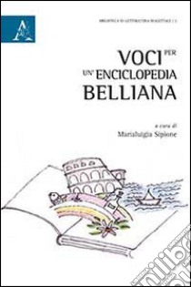 Voci per un'enciclopedia belliana libro di Sipione M. (cur.)