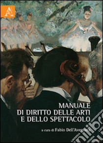 Manuale di diritto delle arti e dello spettacolo libro di Dell'Aversana F. (cur.)