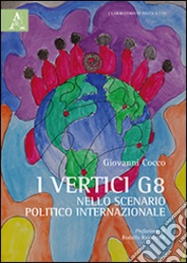 I vertici G8 nello scenario politico internazionale libro di Cocco Giovanni