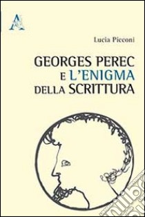 Georges Perec e l'enigma della scrittura libro di Picconi Lucia