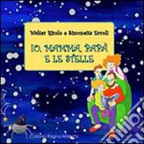 Io, mamma, papà e le stelle libro di Risolo Walter; Ercoli Simonetta