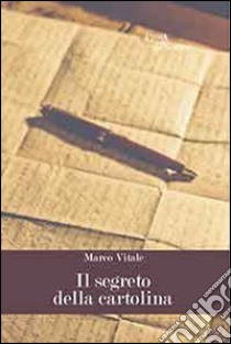 Il segreto della cartolina libro di Vitale Marco