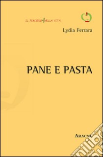 Pane e pasta libro di Ferrara Lydia