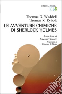 Le avventure chimiche di Sherlock Holmes libro di Rybolt Thomas; Waddell Thomas