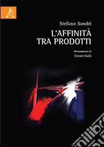 L'affinità tra prodotti libro di Sandri Stefano