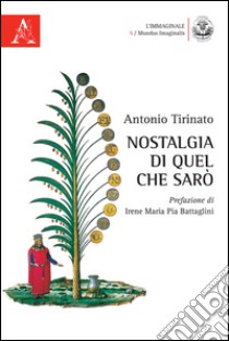 Nostalgia di quel che sarò libro di Tirinato Antonio