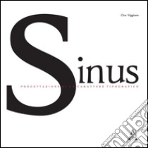 Sinus. Progettazione di un carattere tipografico libro di Viggiano Cira