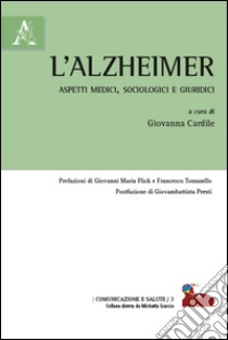 L'alzheimer. Aspetti medici, sociologici e giuridici libro di Cardile G. (cur.)