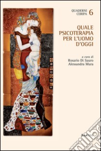 Quale psicoterapia per l'uomo d'oggi libro di Di Sauro R. (cur.); Mura A. (cur.)