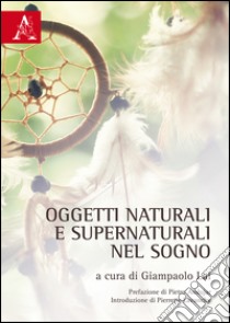 Oggetti naturali e supernaturali nel sogno libro di Lai G. (cur.)