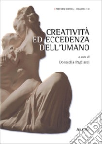 Creatività ed eccedenza dell'umano libro di Pagliacci D. (cur.)