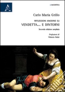 Riflessioni anodine su vendetta... e dintorni libro di Grillo Carlo M.