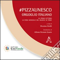 #PizzaUnesco. Orgoglio italiano. La prima vittoria. La sfida mondiale del milione di firme libro di Boddi M. (cur.)