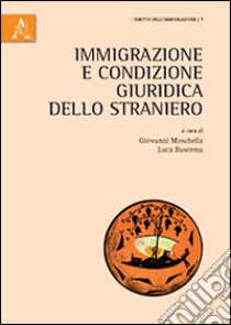 Immigrazione e condizione giuridica dello straniero libro di Moschella G. (cur.); Buscema L. (cur.)