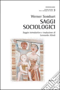 Saggi sociologici. Saggio introduttivo e traduzione di Leonardo Allodi libro di Sombart Werner