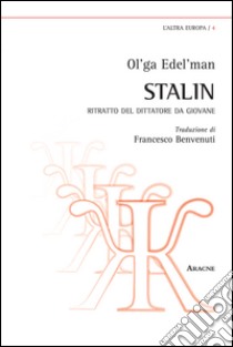 Stalin. Ritratto del dittatore da giovane libro di Edel'man Ol'ga