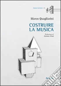 Costruire la musica libro di Quagliarini Marco