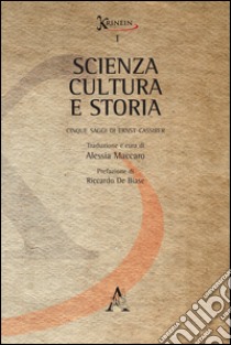 Scienza, cultura e storia. Cinque saggi di Erns Cassirer libro di Cassirer Ernst; Maccaro A. (cur.)