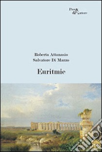 Euritmie libro di Attanasio Roberta; Di Marzo Salvatore