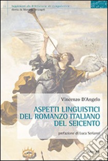 Aspetti linguistici del romanzo italiano del Seicento libro di D'Angelo Vincenzo