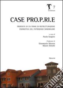 Case Pro.P.Ri.E. Proposta di un piano di ristrutturazione energetica del patrimonio immobiliare libro di Sospiro P. (cur.)