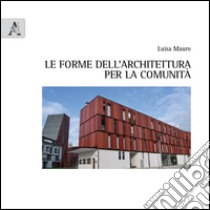 Le forme dell'architettura per la comunità libro di Mauro Luisa