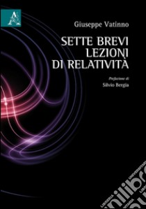 Sette brevi lezioni di relatività libro di Vatinno Giuseppe