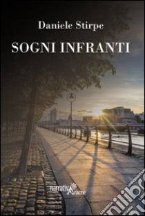 Sogni infranti libro di Stirpe Daniele