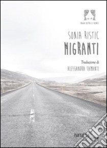 Migranti libro di Ristic Sonia