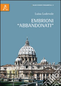 Embrioni «abbandonati» libro di Lodevole Luisa