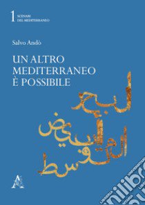 Un altro Mediterraneo è possibile libro di Andò Salvo