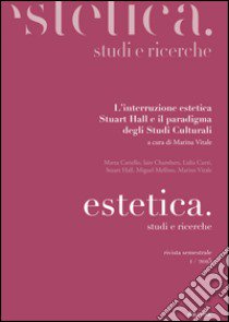 Estetica. Studi e ricerche (2015). Vol. 5: L'interruzione estetica. Stuart Hall e il paradigma degli studi culturali libro di Vitale M. (cur.)