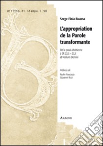 L'appropriation de la parole transformante. De la praxis chrétienne à 2R 22,3 - 23,3 et Verbum Domini libro di Finia Buassa Serge