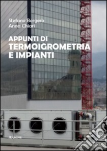 Appunti di termoigrometria e impianti libro di Bergero Stefano; Chiari Anna