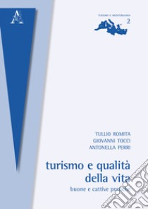 Turismo e qualità della vita. Buone e cattive pratiche libro di Perri Antonella; Romita Tullio; Tocci Giovanni