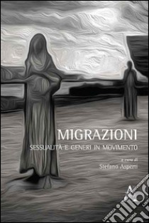 Migrazioni. Sessualità e generi in movimento libro di Asperti S. (cur.)