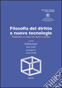 Filosofia del diritto e nuove tecnologie. Prospettive di ricerca tra teoria e pratica libro di Brighi Raffaella; Zullo Silvia