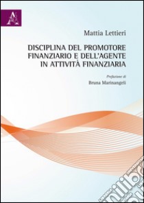 Disciplina del promotore finanziario e dell'agente in attività finanziaria libro di Lettieri Mattia