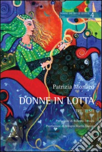 Donne in lotta libro di Monaco Patrizia