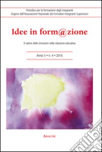 Idee in form@zione. Il valore delle emozioni nella relazione educativa libro di Richieri C. (cur.); Vacchelli M. (cur.); Zanchin M. R. (cur.)