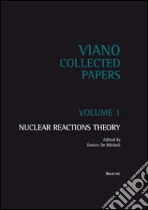 Nuclear reactions theory. Vol. 1 libro di De Micheli E. (cur.)