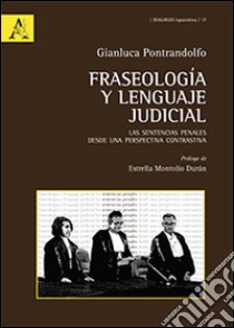 Fraseología y lenguaje judicial. Las sentencias penales desde una perspectiva contrastiva libro di Pontrandolfo Gianluca