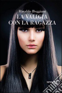 La valigia con la ragazza libro di Boggiani Rinaldo