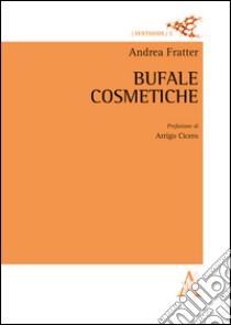 Bufale cosmetiche libro di Fratter Andrea