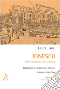 Ionesco. L'antimondo di uno scettico libro di Pavel Laura