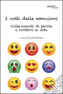 I volti delle emozioni. Collezionisti di parole e scrittori in erba libro di Palomba F. (cur.)