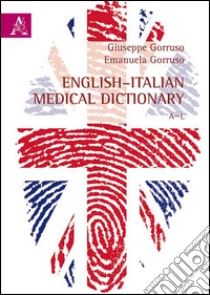 English-Italian medical dictionary. A-L libro di Gorruso Giuseppe; Gorruso Emanuela