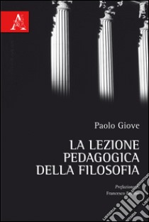 La lezione pedagogica della filosofia libro di Giove Paolo